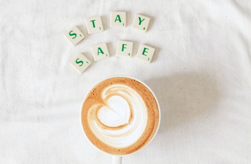 "stay safe" next to a coffee