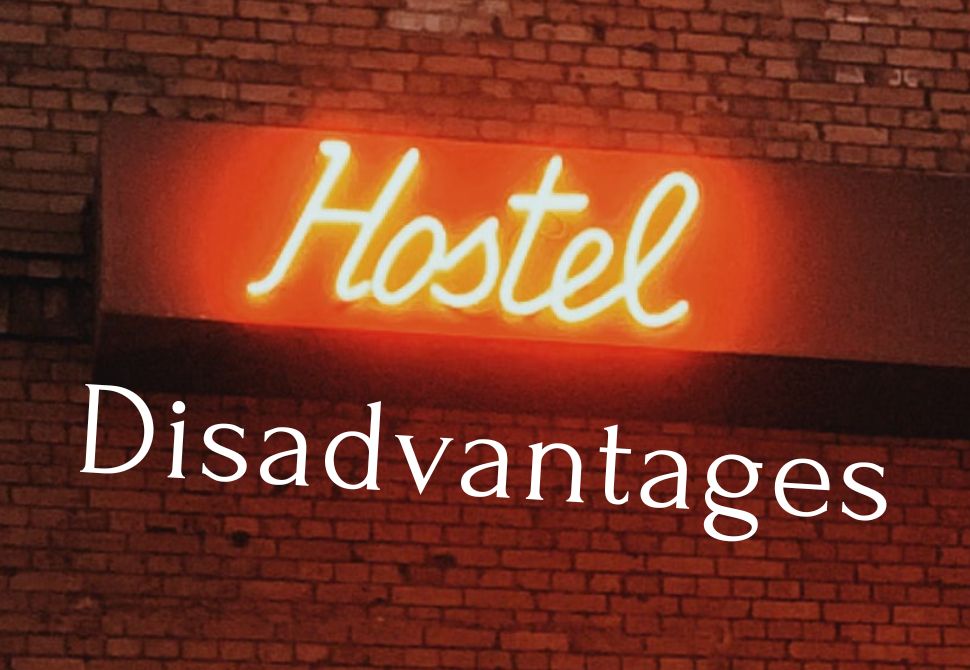 Downsides & disadvantages of Staying in a hostel